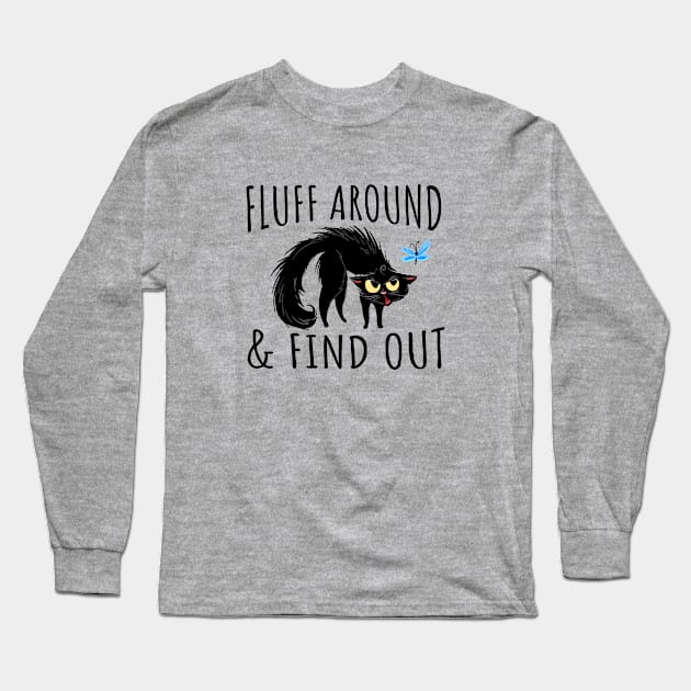 fluff around and find out funny cats lovers Long Sleeve T-Shirt by TheDesignDepot